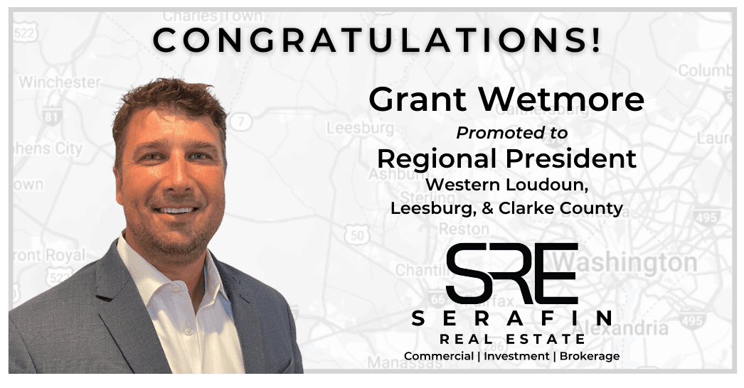 Grant Wetmore promoted to Regional President for Western Loudoun, Leesburg, and Clarke County at Serafin Real Estate with a map of Northern Virginia in the background.