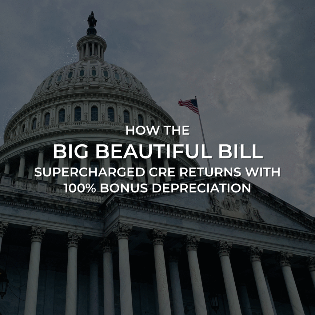 U.S. Capitol dome with American flag, overlaid with the blog title "How the Big Beautiful Bill Supercharged CRE Returns with 100% Bonus Depreciation